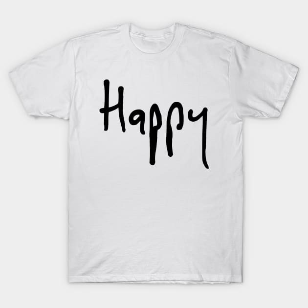 Happy. Be Happy and Smile. T-Shirt by That Cheeky Tee